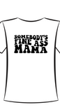 Somebody Fine Mama T-Shirt